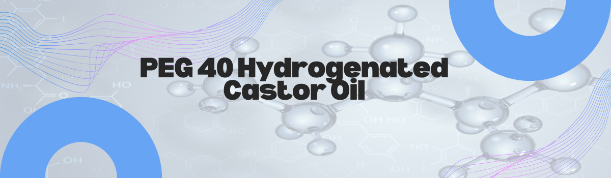 PEG 40 Hydrogenated Castor Oil