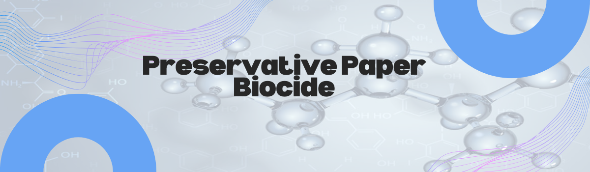 Preservative Paper Biocide