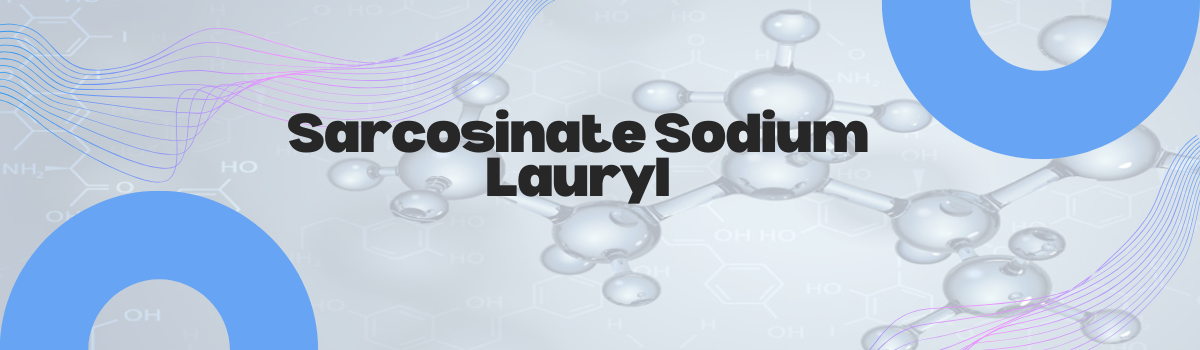 Sarcosinate Sodium Lauryl